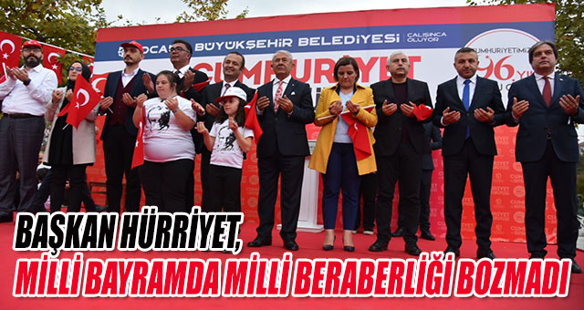 BAŞKAN HÜRRİYET, MİLLİ BAYRAMDA MİLLİ BERABERLİĞİ BOZMADI