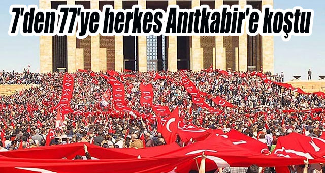 7'den 77'ye herkes Anıtkabir'e koştu