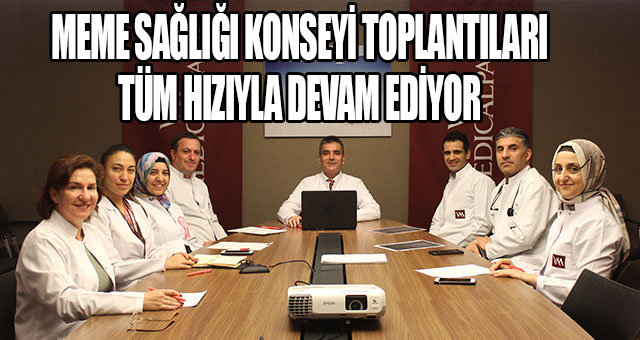 MEME SAĞLIĞI KONSEYİ TOPLANTILARI TÜM HIZIYLA DEVAM EDİYOR