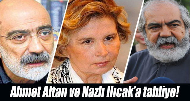 Ahmet Altan ve Nazlı Ilıcak’a tahliye!