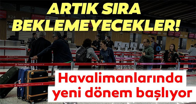 Havalimanlarında yeni dönem