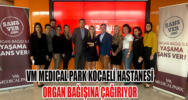 VM MEDICAL PARK KOCAELİ HASTANESİ ORGAN BAĞIŞINA ÇAĞIRIYOR