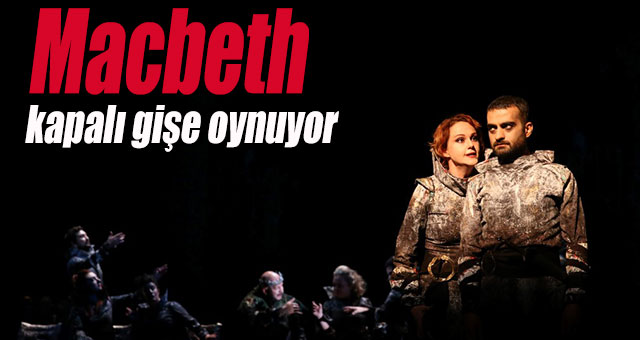 Macbeth kapalı gişe oynuyor