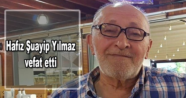 Hafız Şuayip Yılmaz vefat etti