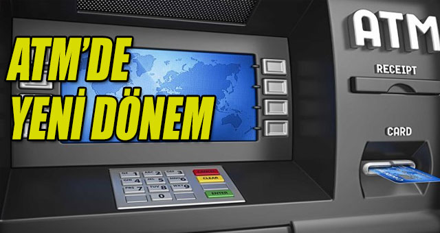 ATM'DE YENİ DÖNEM