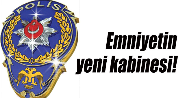 İşte Emniyetin yeni kabinesi!