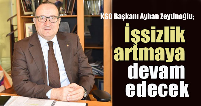 Zeytinoğlu, İşsizlik artmaya devam edecek