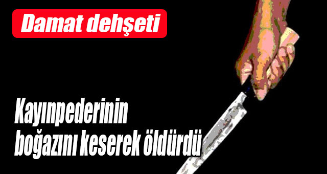 Damat dehşeti