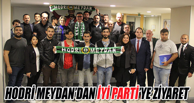 HODRİ MEYDAN’DAN İYİ PARTİ’YE ZİYARET