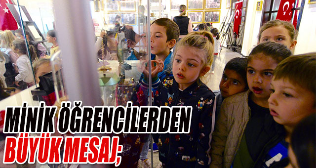 MİNİK ÖĞRENCİLERDEN BÜYÜK MESAJ;