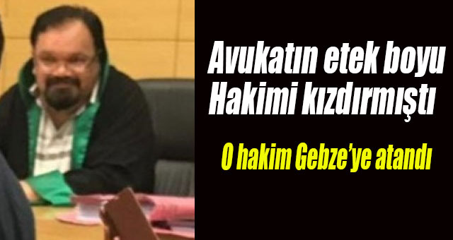 O Hakim Gebze'ye atandı