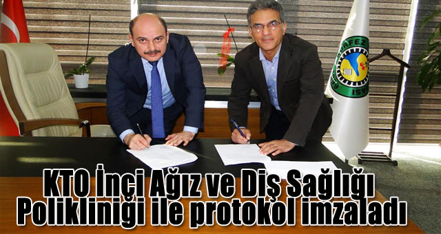 KTO İnci Ağız ve Diş Sağlığı Polikliniği ile protokol imzaladı