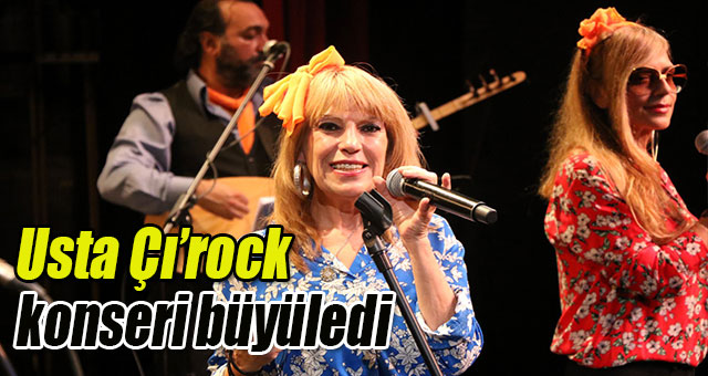 Usta Çı’rock konseri büyüledi
