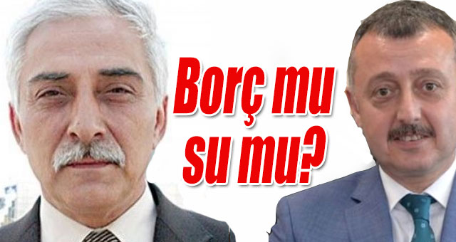 Borç mu su mu?