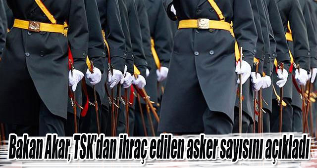Bakan Akar, TSK'dan ihraç edilen asker sayısını açıkladı