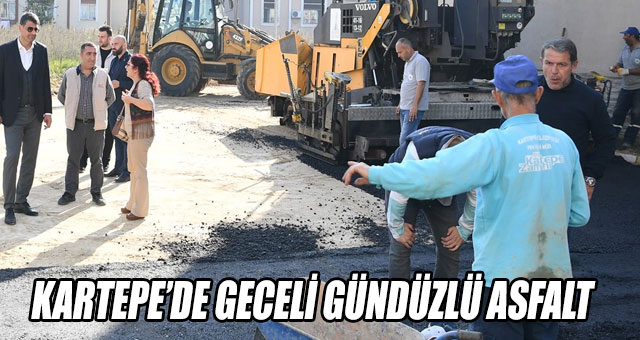 KARTEPE’DE GECELİ GÜNDÜZLÜ ASFALT