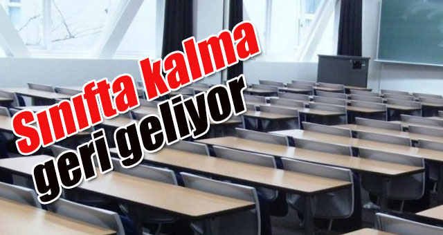 Sınıfta kalma geri geliyor