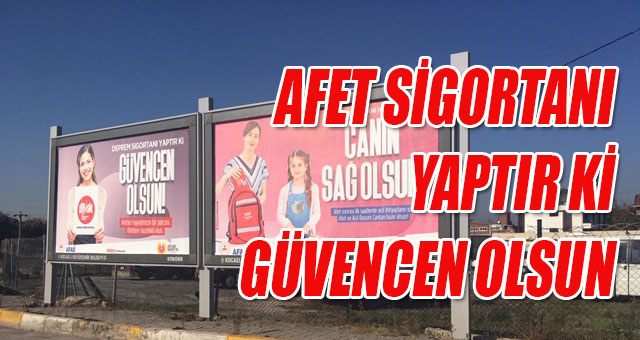AFET SİGORTANI YAPTIR Kİ GÜVENCEN OLSUN