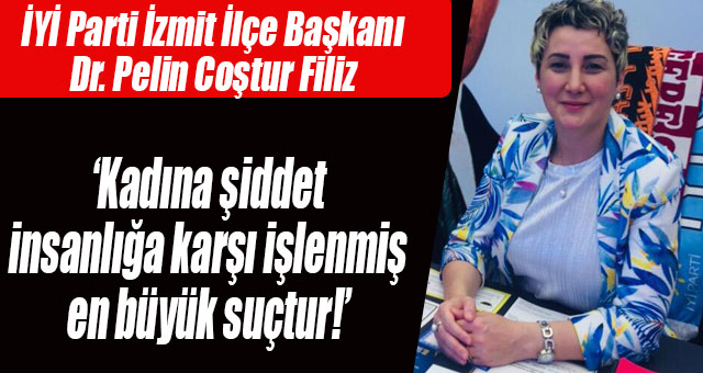 Kadına şiddet insanlığa karşı işlenmiş en büyük suçtur!