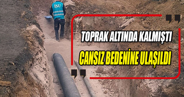 İSU işçisi toprağın altında kaldı