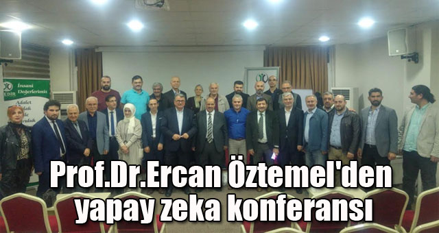 Prof.Dr.Ercan Öztemel'den yapay zeka konferansı