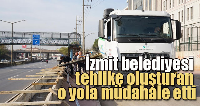 İzmit belediyesi tehlike oluşturan o yola müdahale etti