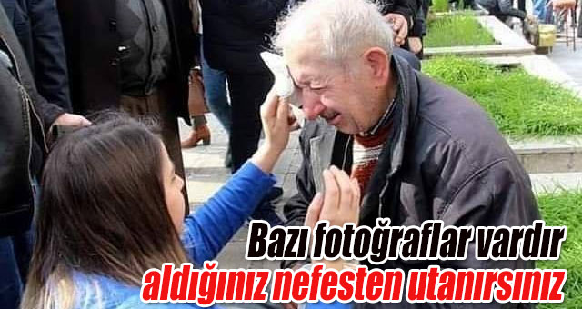 Bazı fotoğraflar vardır aldığınız nefesten utanırsınız