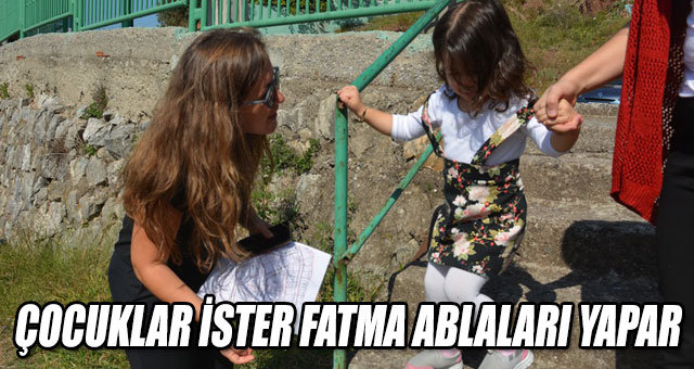 ÇOCUKLAR İSTER FATMA ABLALARI YAPAR