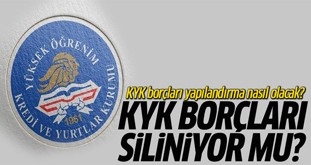 KYK borçları siliniyor mu?