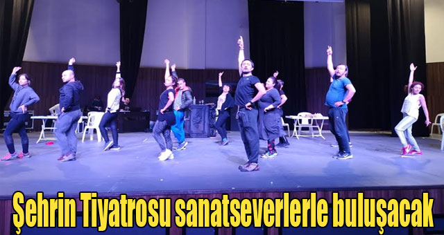 Şehrin Tiyatrosu sanatseverlerle Kongre Merkezi’nde buluşacak