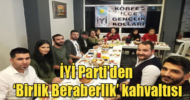 İYİ parti ‘Birlik Beraberlik’ kahvaltısında buluştu