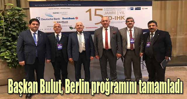 Başkan Bulut, Berlin proğramını tamamladı