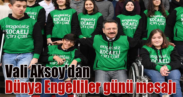 Vali Aksoy'dan Dünya Engelliler günü mesajı