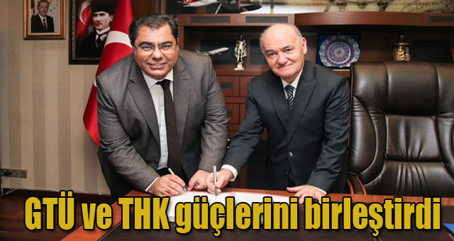 GTÜ ve THK güçlerini birleştirdi