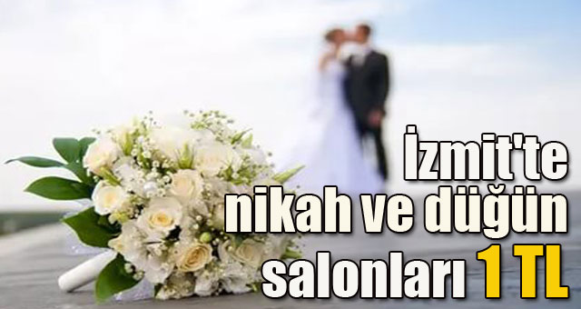 İzmit'te nikah ve düğün salonları 1 TL