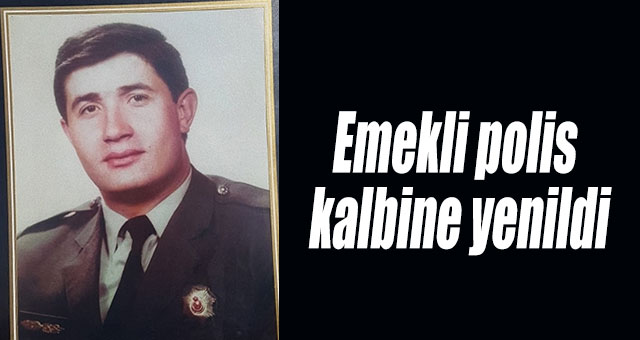 Emekli polis memuru kalbine yenildi