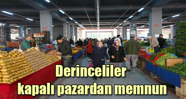 Derinceliler Kapalı Pazar’dan Memnun