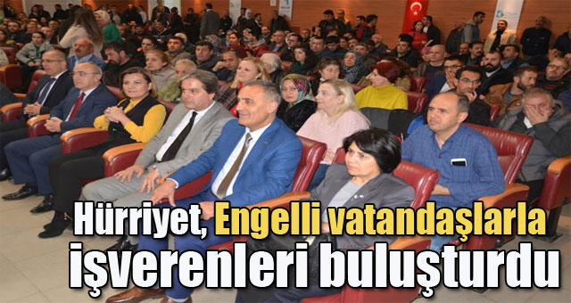 Hürriyet, Engelli vatandaşlarla işverenleri buluşturdu