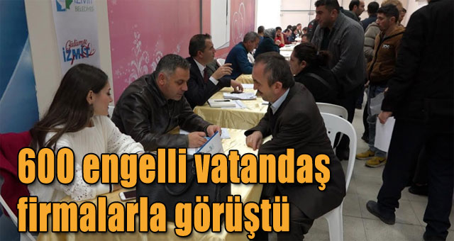 600 engelli vatandaş firmalarla görüştü