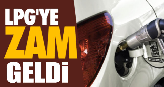 LPG’ye zam geldi