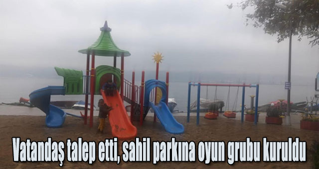 Vatandaş talep etti, sahil parkına oyun grubu kuruldu
