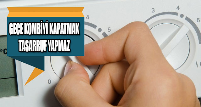 GECE KOMBİYİ KAPATMAK TASARRUF YAPMAZ