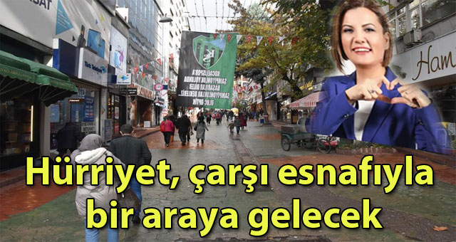 Hürriyet, çarşı esnafıyla bir araya gelecek