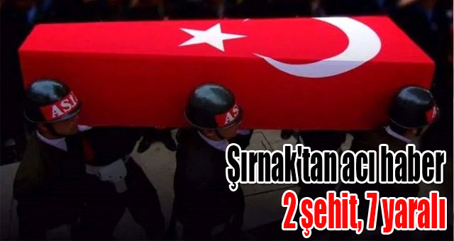 Şırnak'tan acı haber