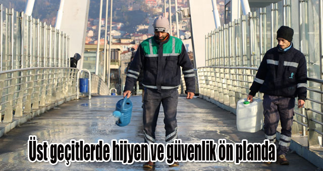 Üst geçitlerde hijyen ve güvenlik ön planda