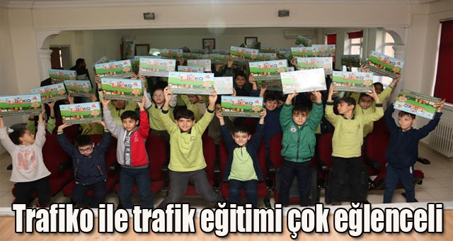 Trafiko ile trafik eğitimi çok eğlenceli