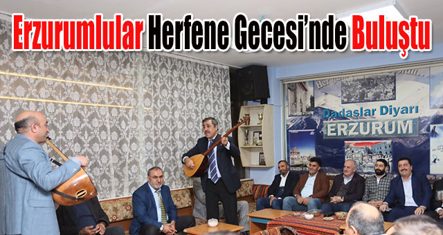 Erzurumlular Herfene Gecesi’nde Buluştu