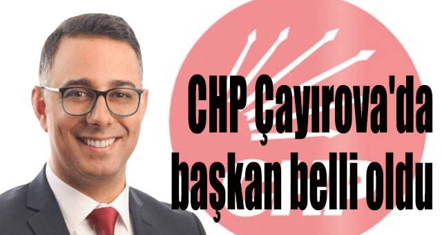 CHP Çayırova'da başkan belli oldu