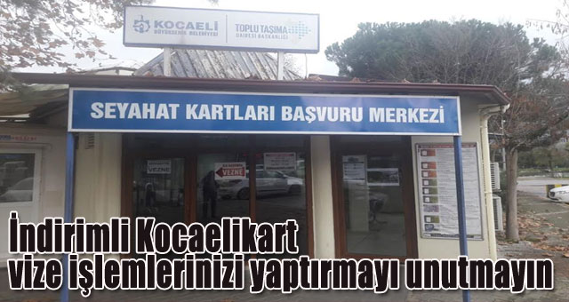 İndirimli Kocaelikart vize işlemlerinizi yaptırmayı unutmayın
