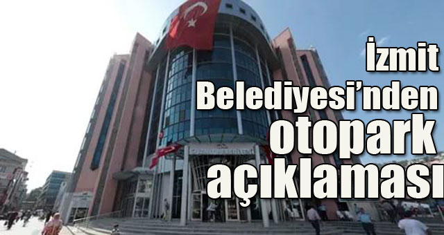 İzmit belediyesinden otopark açıklaması